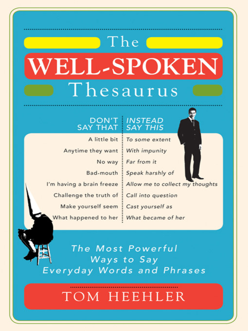 Title details for The Well-Spoken Thesaurus by Tom Heehler - Available